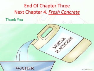 End Of Chapter Three
Next Chapter 4. Fresh Concrete
Thank You
 