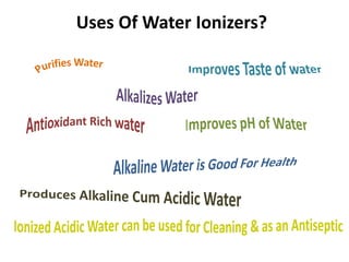 Uses Of Water Ionizers?
 