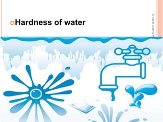 Hardness of water
5/1/20113:36:13PM
11
 