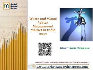www.MarketResearchReports.com
Category : Waste Management
All logos and Images mentioned on this slide belong to their respective owners.
 