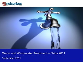 Water and Wastewater Treatment – China 2011
September 2011
 