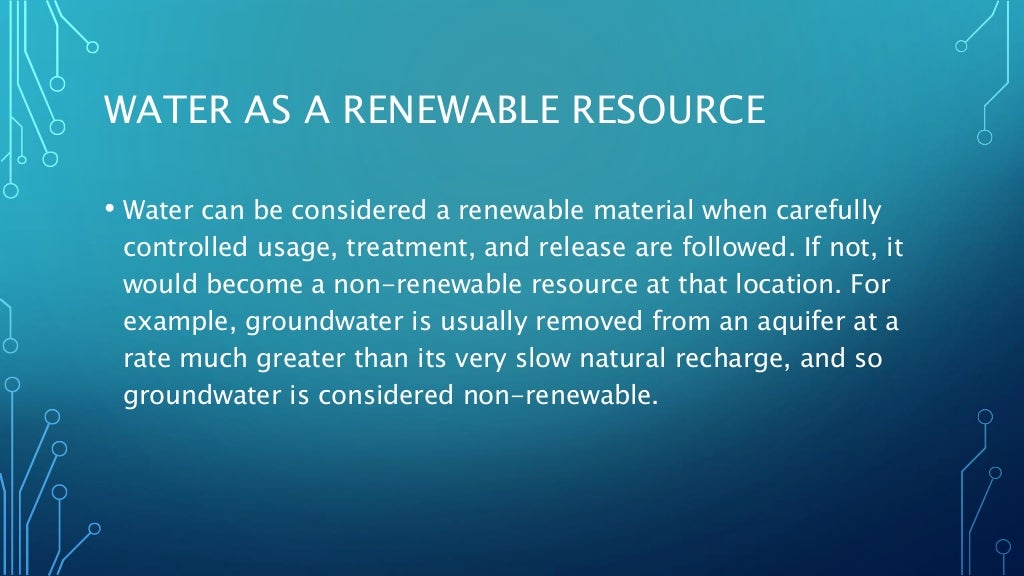 Water, a renewable resource