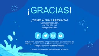 CRÉDITOS: Esta plantilla para presentaciones es una creación de
Slidesgo e incluye iconos de Flaticon, infografías e imágenes de
Freepik y contenido de Eliana Delacour
¿TIENES ALGUNA PREGUNTA?
tuemail@freepik.com
+91 620 521 838
tupaginaweb.com
Por favor, conserva esta diapositiva para atribuirnos
¡GRACIAS!
 