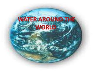 WATER AROUND THE WORLD 