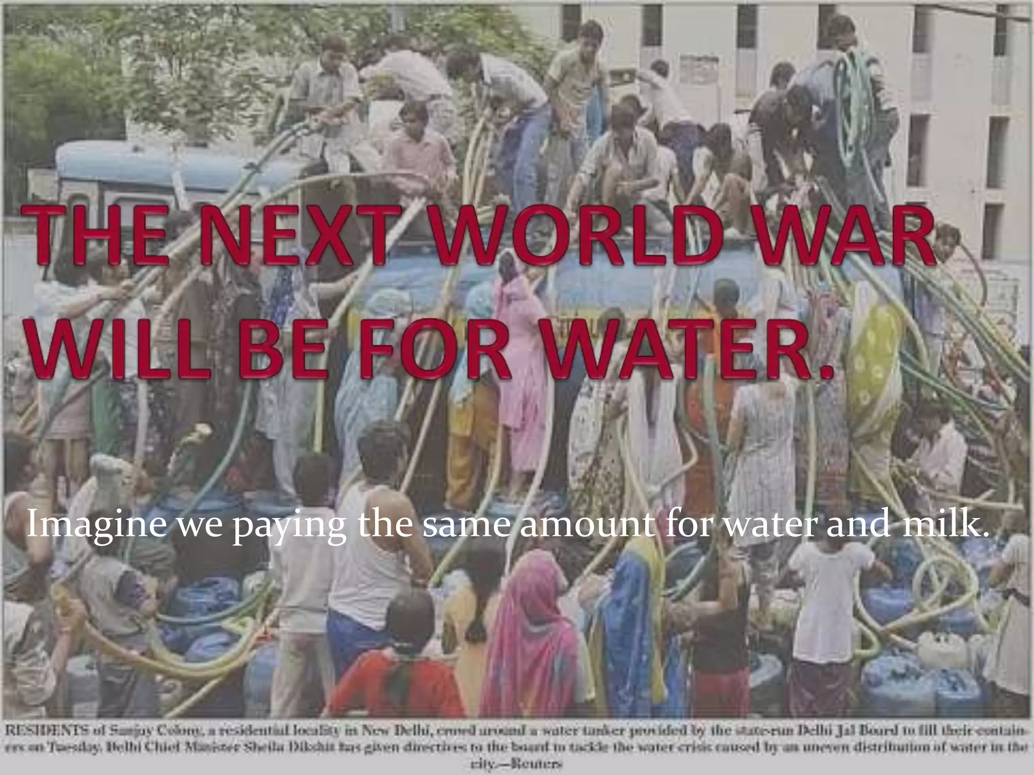 Imagine we paying the same amount for water and milk.

 