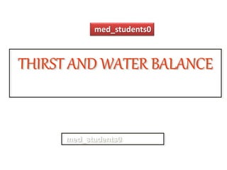 med_students0
THIRST AND WATER BALANCE
med_students0
 