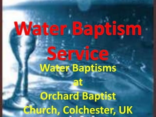 Water Baptism  Service Water Baptisms  at  Orchard Baptist Church, Colchester, UK 