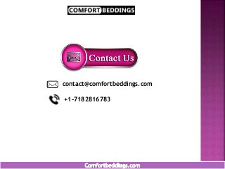 contact@comfortbeddings.com
+1-7182816783
 