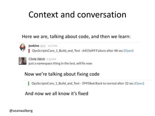 @seanwalberg
Context and conversation
Here we are, talking about code, and then we learn:
Now we’re talking about fixing c...