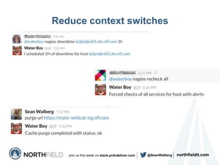 northfieldit.comJoin us this week on slack.prdcdeliver.com @SeanWalberg
Reduce context switches
 
