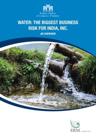 WATER: THE BIGGEST BUSINESS
RISK FOR INDIA, INC.
Knowledge Partner
AN OVERVIEW
 