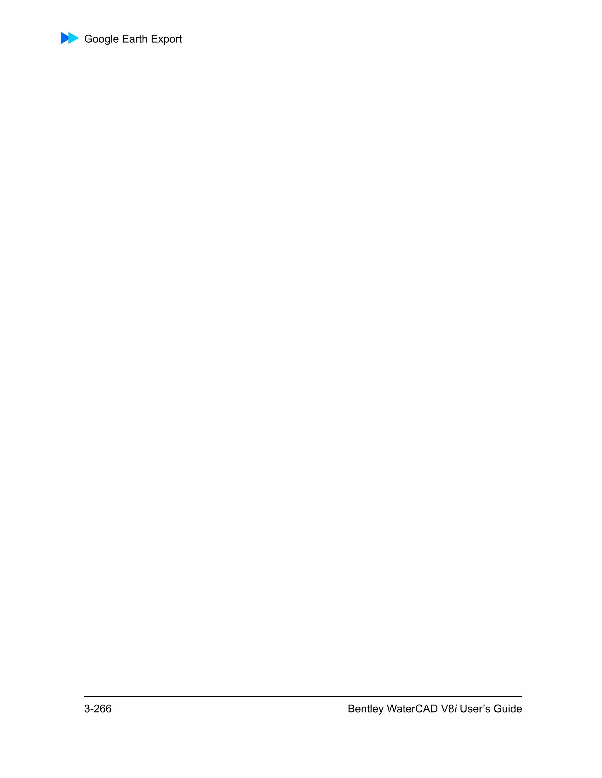Google Earth Export
3-266 Bentley WaterCAD V8i User’s Guide
 