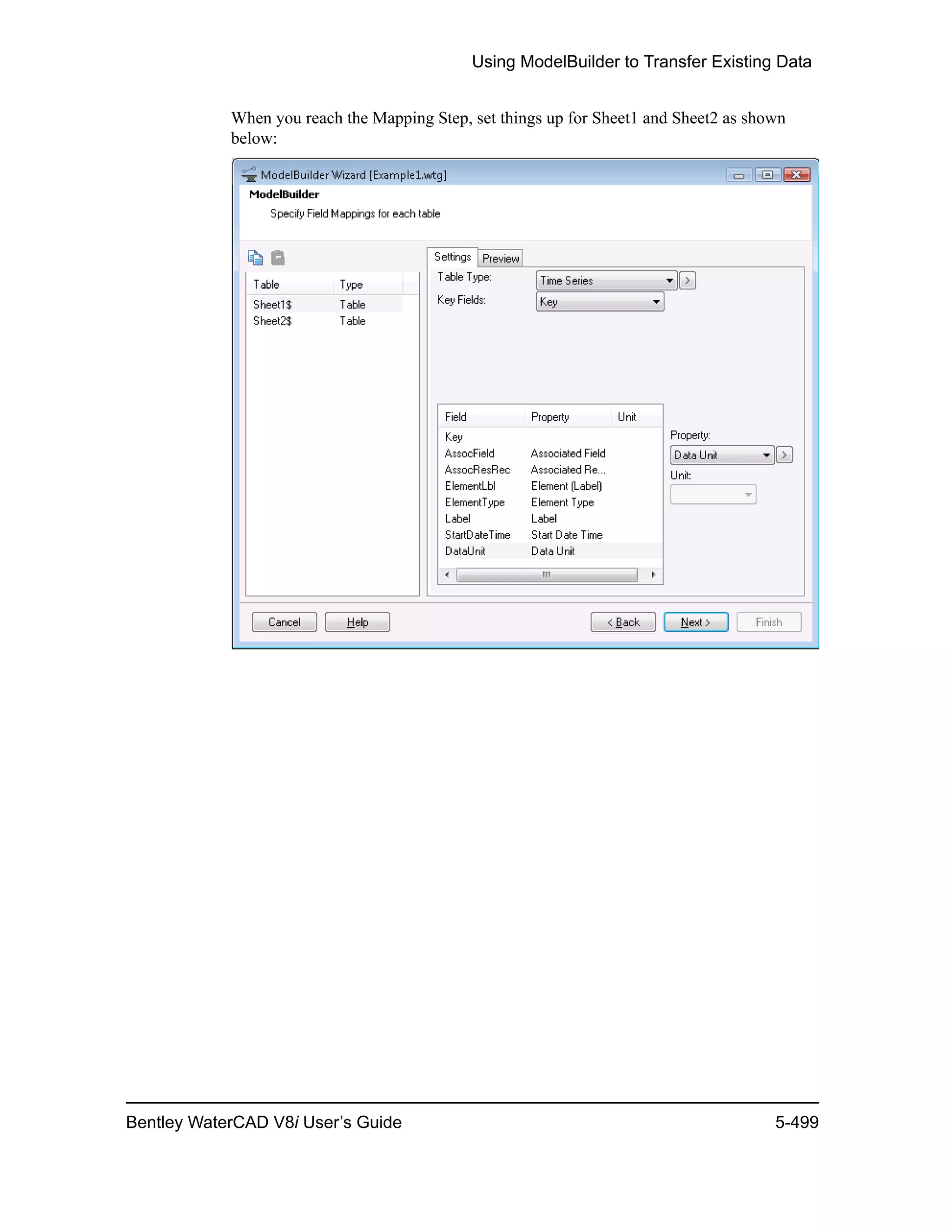 Using ModelBuilder to Transfer Existing Data
Bentley WaterCAD V8i User’s Guide 5-499
When you reach the Mapping Step, set things up for Sheet1 and Sheet2 as shown
below:
 