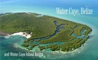 Water Caye, Belize



and Water Caye Island Resort
 