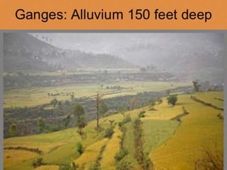 11
Ganges: Alluvium 150 feet deep
 