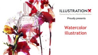 Watercolor
illustration
Proudly presents
 