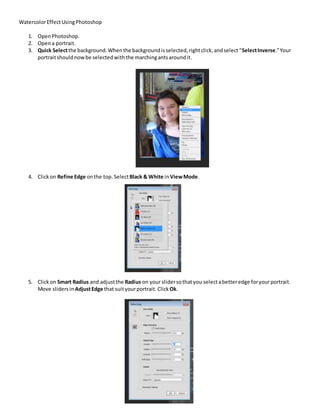 WatercolorEffectUsingPhotoshop
1. OpenPhotoshop.
2. Opena portrait.
3. Quick Selectthe background.Whenthe backgroundissele...