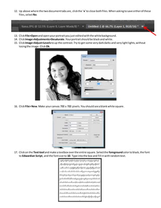 12. Up above where the twodocumenttabsare, clickthe ‘x’to close bothfiles.Whenaskingtosave eitherof these
files,selectNo.
...