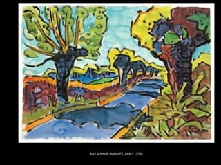 Karl Schmidt-Rottluff (1884 – 1976)
 