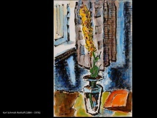 Karl Schmidt-Rottluff (1884 – 1976)
 