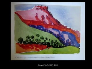 Georgia O'Keeffe (1887 – 1986)
 