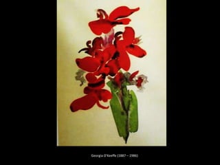 Georgia O'Keeffe (1887 – 1986)
 