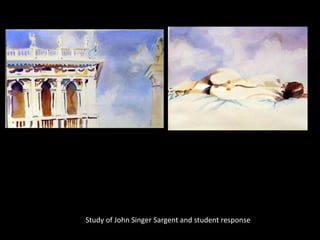 Study of John Singer Sargent and student response
 