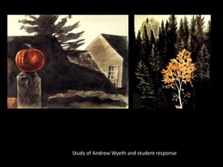 Study of Andrew Wyeth and student response
 