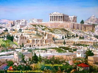 The Acropolis ,[object Object],Click to continue Watercolors and information’s 