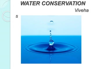 WATER CONSERVATION
Viveha
s
 