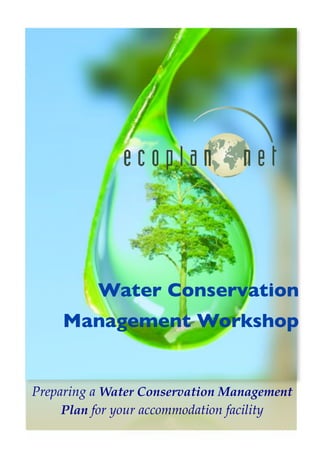 Water Conservation
Management Workshop

Preparing a Water Conservation Management
Plan for your accommodation facility

 