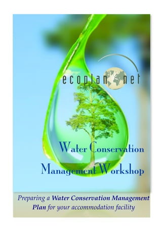 Water Conservation
Management Workshop
Preparing a Water Conservation Management
Plan for your accommodation facility

 