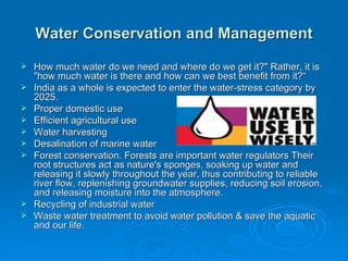 Water Conservation and Management <ul><li>How much water do we need and where do we get it?&quot; Rather, it is &quot;how ...