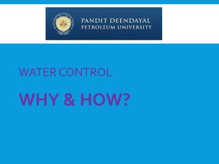 WATER CONTROL
WHY & HOW?
 