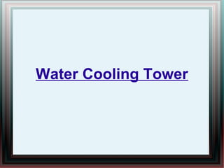 Water Cooling Tower
 