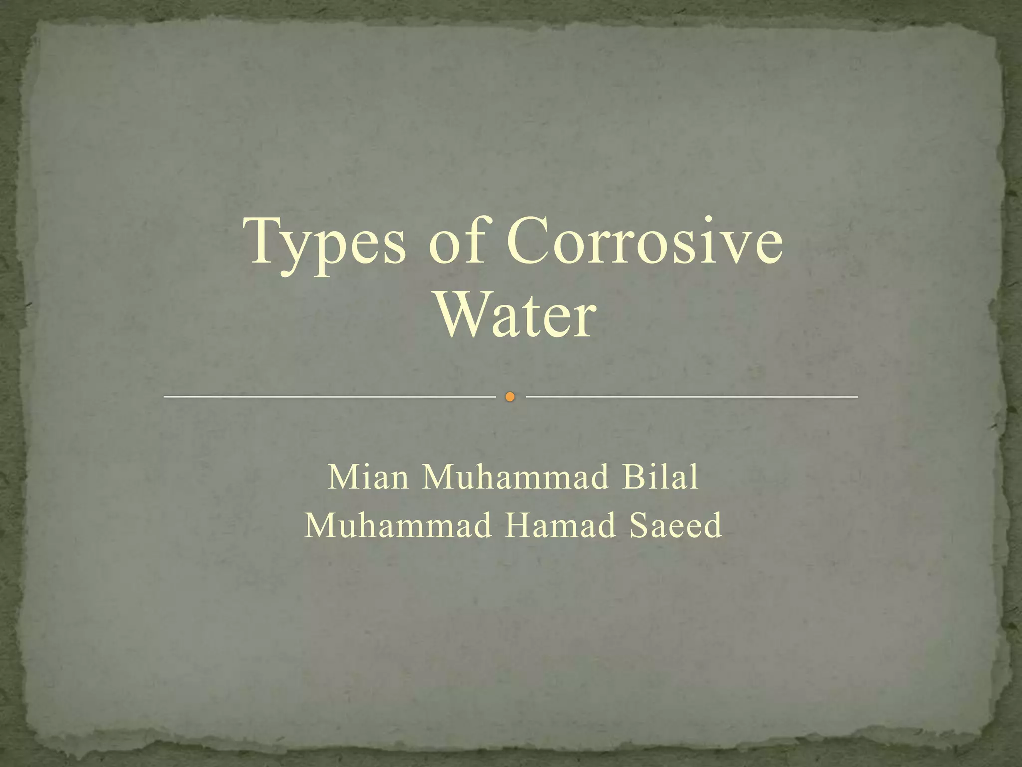 Types of Corrosive water full version | PPTX