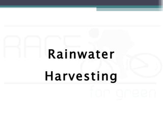 Rainwater
Harvesting
 