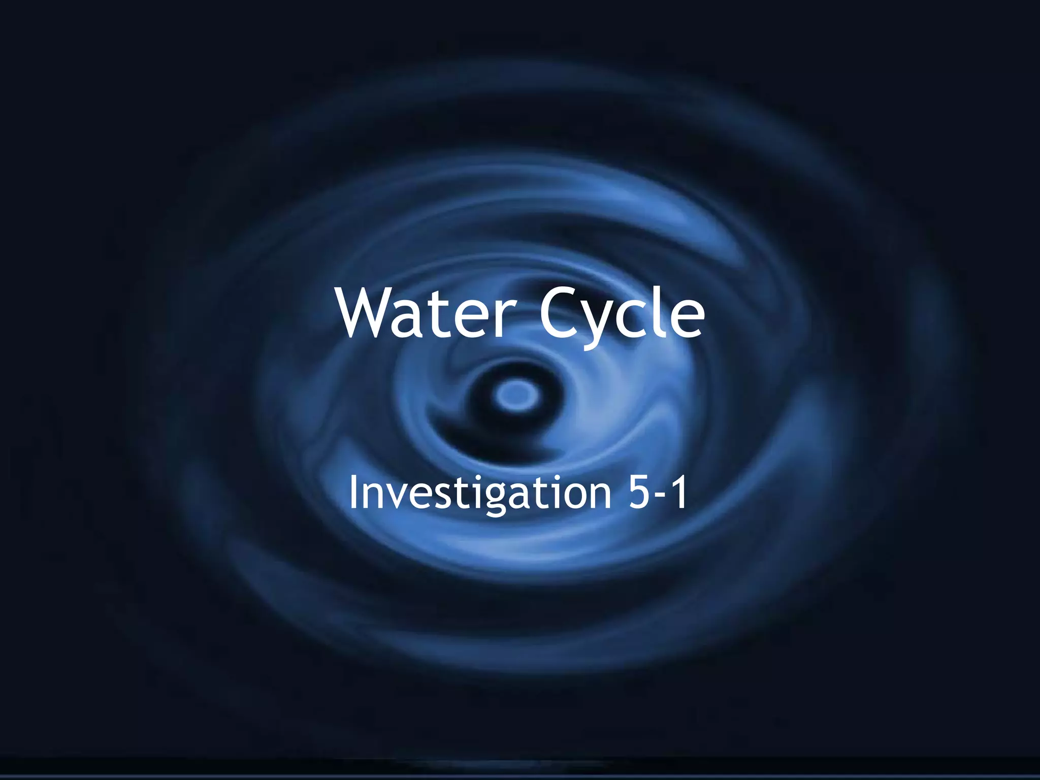 Water Cycle Investigation 5-1 | PPT