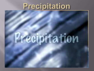 Precipitation