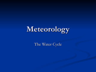 Meteorology The Water Cycle 