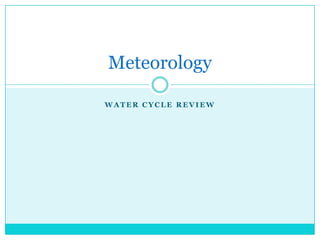 Water cycle review Meteorology 