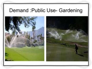 Demand :Public Use- Gardening
 