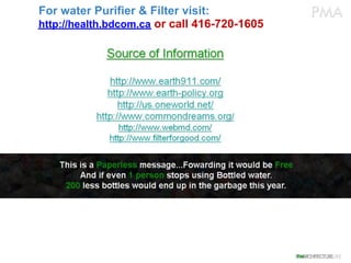 For water Purifier & Filter visit:
http://health.bdcom.ca or call 416-720-1605
 