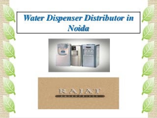 Water Dispenser Distributor in
Noida

 