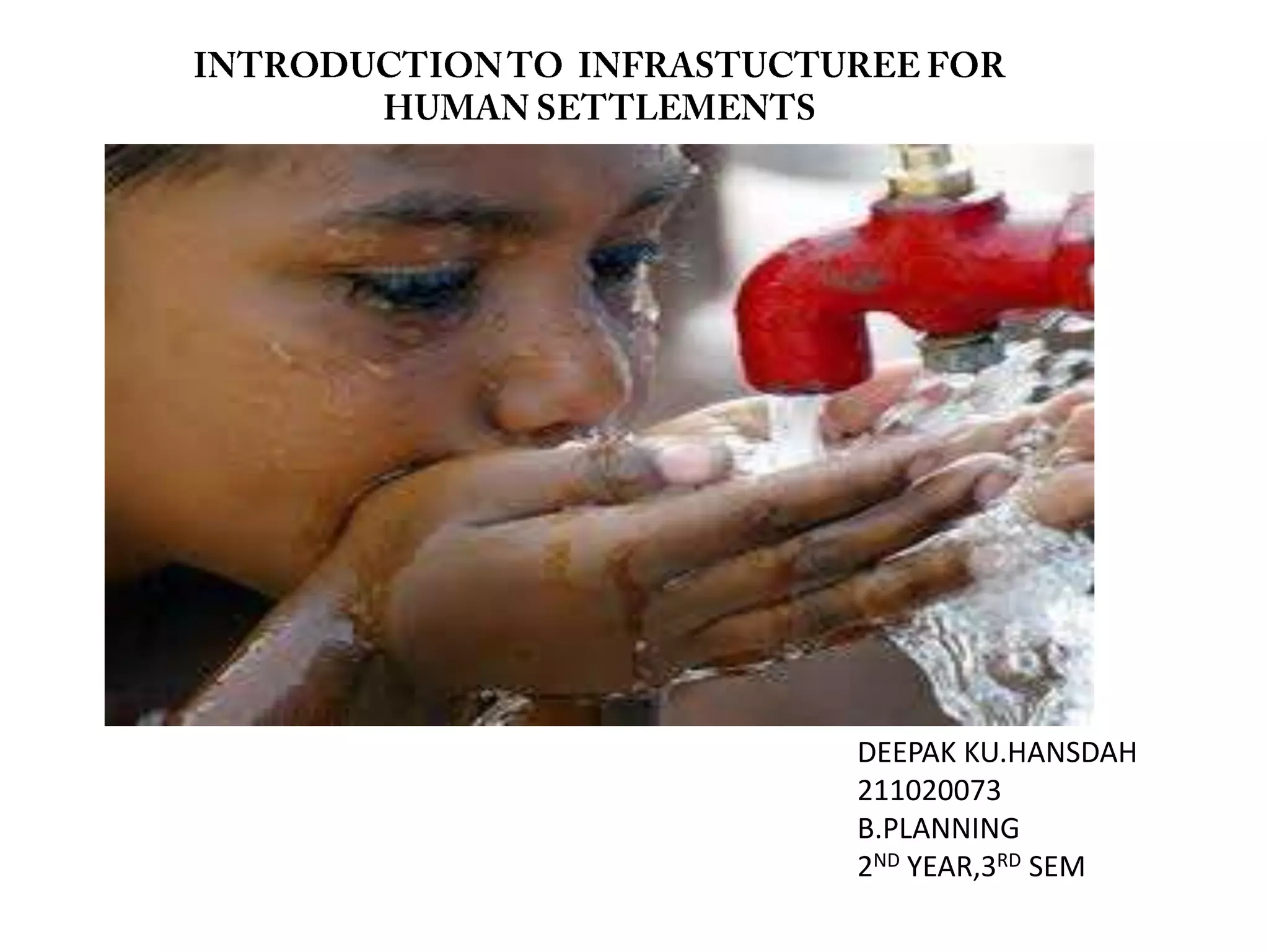 DEEPAK KU.HANSDAH
211020073
B.PLANNING
2ND YEAR,3RD SEM
 