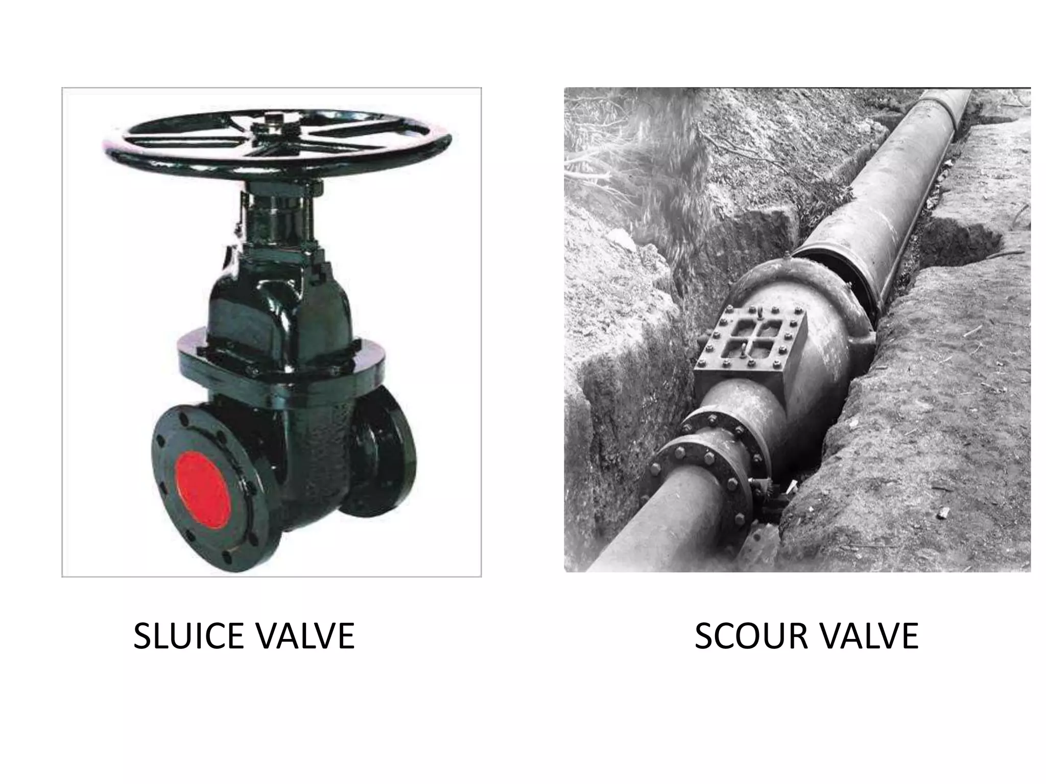 SLUICE VALVE   SCOUR VALVE
 