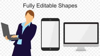 Fully Editable Shapes
 