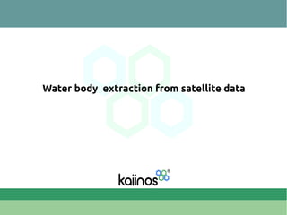 Water body extraction from satellite data
 