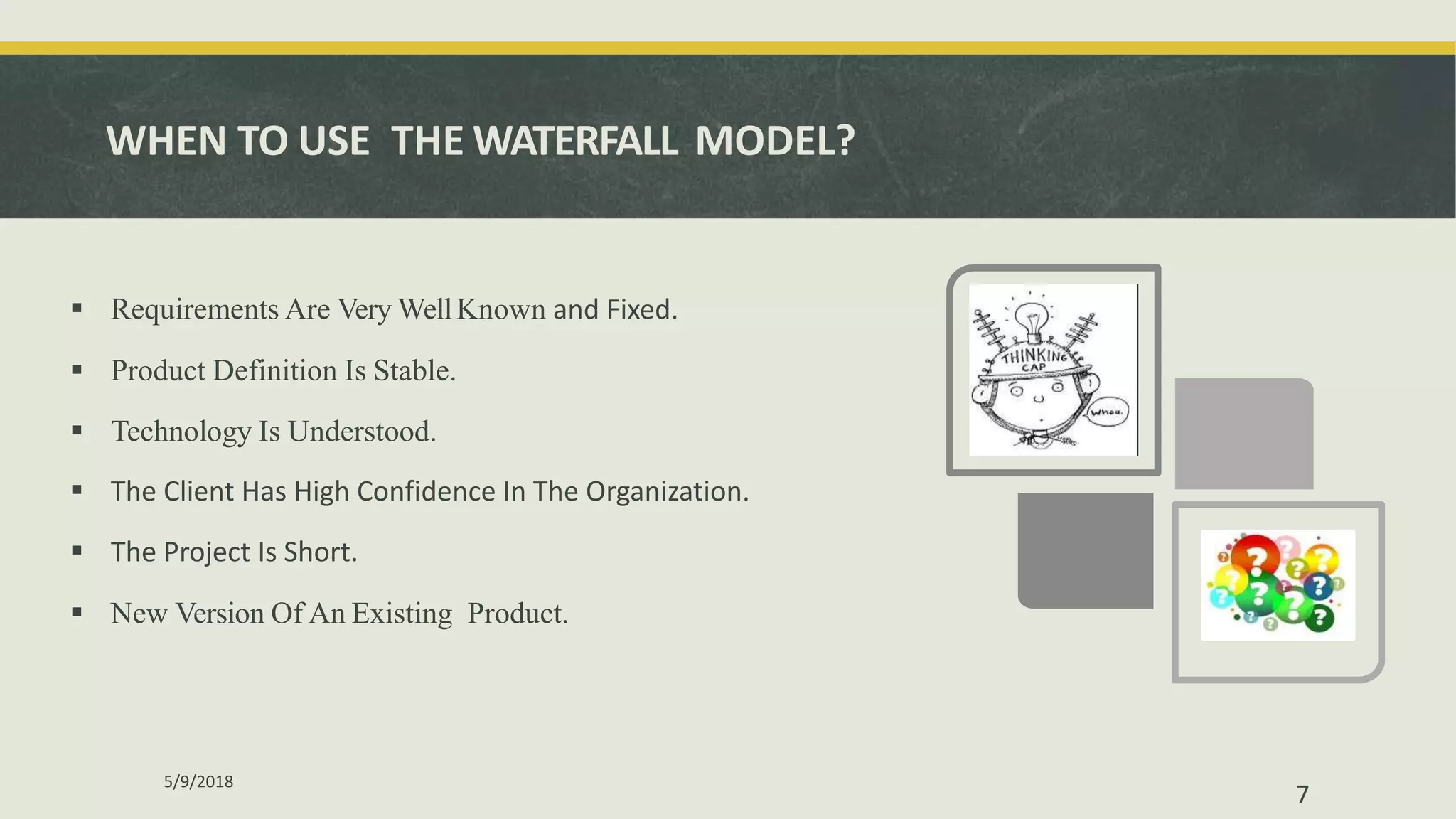 Waterfall model is a classical life cycle model. | PPT