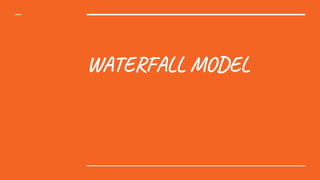 WATERFALL MODEL
 